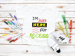 I'm Just Here For Recess Shirt